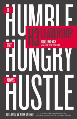 H3 Leadership Be Humble. Stay Hungry. Always Hustle  9780718088507 Front Cover