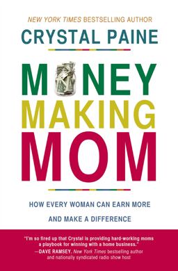 Money-Making Mom How Every Woman Can Earn More and Make a Difference  9780718088545 Front Cover