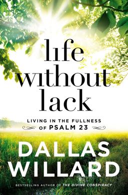 Life Without Lack Living in the Fullness of Psalm 23  9780718091842 Front Cover