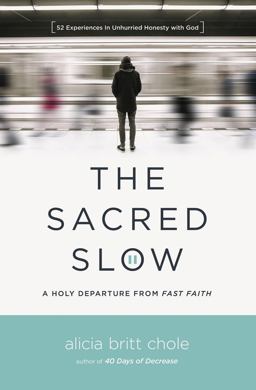 Sacred Slow A Holy Departure from Fast Faith  9780718094300 Front Cover