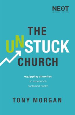 Unstuck Church Equipping Churches to Experience Sustained Health  9780718094416 Front Cover