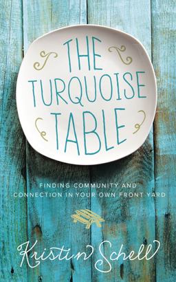 Turquoise Table Finding Community and Connection in Your Own Front Yard  9780718095581 Front Cover
