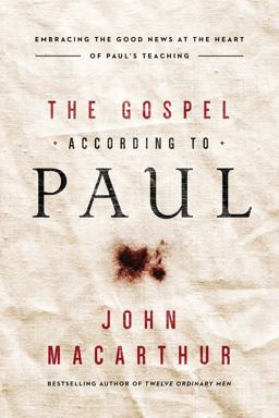 Gospel According to Paul Embracing the Good News at the Heart of Paul's Teachings  9780718096243 Front Cover