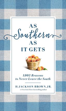 As Southern As It Gets 1,003 Reasons to Never Leave the South  9780718098100 Front Cover