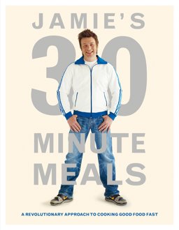 Jamie's 30 Minute Meals A Revolutionary Approach to Cooking Good Food Fast  9780718154776 Front Cover