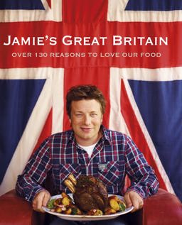 Jamie's Great Britain Over 130 Reasons to Love Our Food  9780718156817 Front Cover