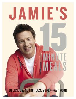 Jamie's 15 Minute Meals Delicious, Nutritious, Super-Fast Food  9780718157807 Front Cover