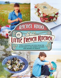 Little French Kitchen Over 100 Recipes from the Mountains, Market Squares and Shores of France  9780718177478 Front Cover