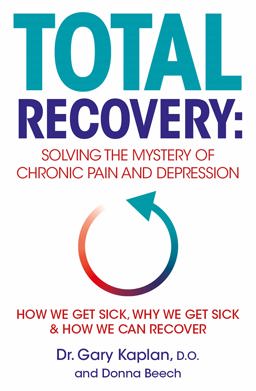Total Recovery Solving the Mystery of Chronic Pain and Depression  9780718179175 Front Cover