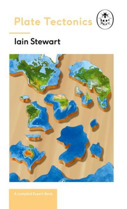 Plate Tectonics: a Ladybird Expert Book