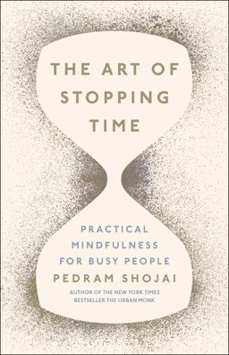 Art of Stopping Time Practical Mindfulness for Busy People  9780718189181 Front Cover