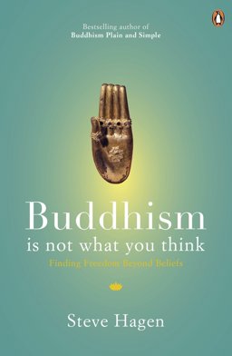 Buddhism Is Not What You Think Finding Freedom Beyond Beliefs  9780718193065 Front Cover