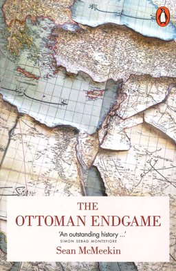 Ottoman Endgame War, Revolution and the Making of the Modern Middle East, 1908-1923  9780718199715 Front Cover