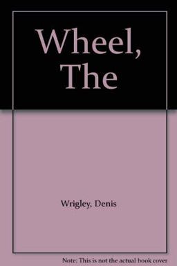 A Wrigley Book about the Wheel
