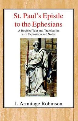 St. Paul's Epistle to the Ephesians A Revised Text and Translation with Exposition and Notes  9780718890063 Front Cover