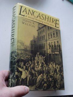 A Social History of Lancashire, 1558-1939 A Social History of Lancashire, 1558-1939