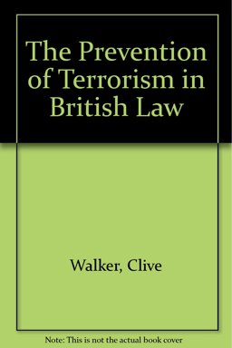 The Prevention of Terrorism in British Law The Prevention of Terrorism in British Law