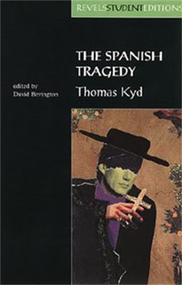 Spanish Tragedy (Revels Student Edition) Thomas Kyd  9780719043444 Front Cover