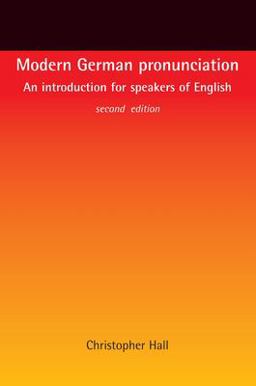 Modern German Pronunciation An Introduction for Speakers of English 2nd 9780719066894 Front Cover