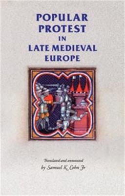 Popular Protest in Late-Medieval Europe Italy, France and Flanders  9780719067310 Front Cover