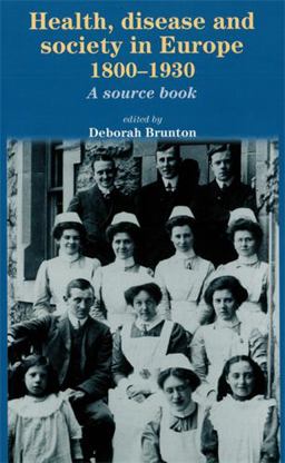 Health, Disease and Society in Europe, 1800-1930 A Source Book  9780719067396 Front Cover