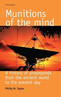 Munitions of the Mind A History of Propaganda (3rd Ed. ) 3rd 9780719067679 Front Cover