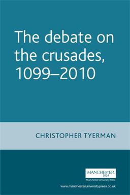Debate on the Crusades, 1099-2010 2011 9780719073212 Front Cover