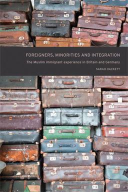 Foreigners, Minorities and Integration The Muslim Immigrant Experience in Britain and Germany  9780719083174 Front Cover