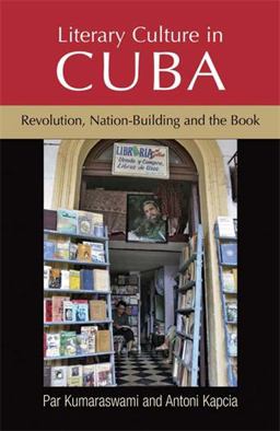 Literary Culture in Cuba Revolution, Nation-Building and the Book  9780719083754 Front Cover