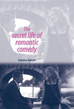 Secret Life of Romantic Comedy  9780719085598 Front Cover