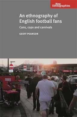 Ethnography of English Football Fans Cans, Cops and Carnivals  9780719087219 Front Cover