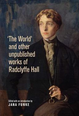 'the World' and Other Unpublished Works of Radclyffe Hall  9780719088285 Front Cover