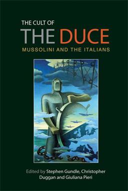 Cult of the Duce Mussolini and the Italians  9780719088964 Front Cover