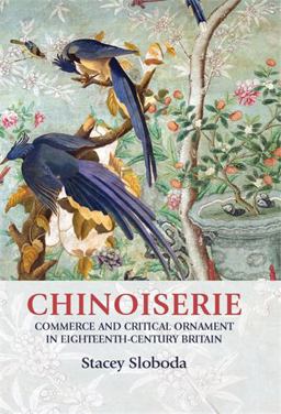 Chinoiserie Commerce and Critical Ornament in Eighteenth-Century Britain  9780719089459 Front Cover