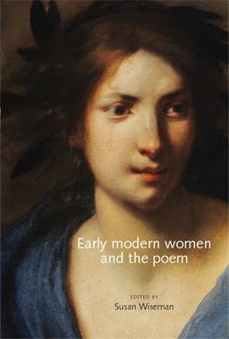 Early Modern Women and the Poem  9780719090721 Front Cover