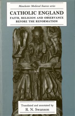 Catholic England Faith, Religion and Observance Before the Reformation  9780719090776 Front Cover