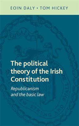 The Political Theory of the Irish Constitution The Political Theory of the Irish Constitution