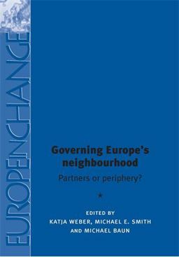 Governing Europe's Neighbourhood Partners or Periphery?  9780719096778 Front Cover