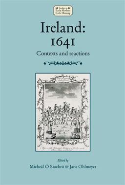 Ireland: 1641 Contexts and Reactions  9780719097263 Front Cover