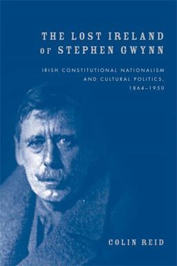 Lost Ireland of Stephen Gwynn Irish Consitutional Nationalism and Cultural Politics, 1864-1950  9780719097522 Front Cover