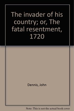 The Invader of His Country; or, the Fatal Resentment, 1720