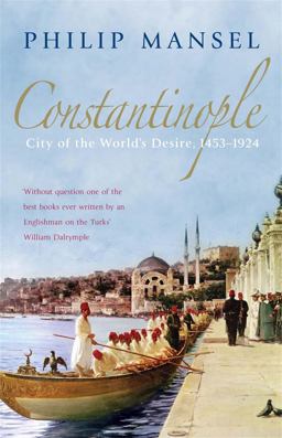 Constantinople City of the World's Desire, 1453-1924  9780719568800 Front Cover