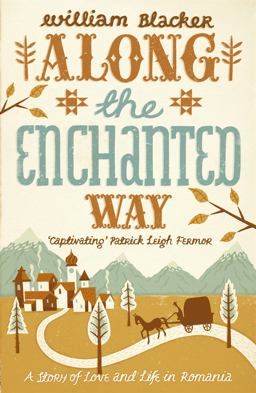 Along the Enchanted Way A Story of Love and Life in Romania  9780719598005 Front Cover