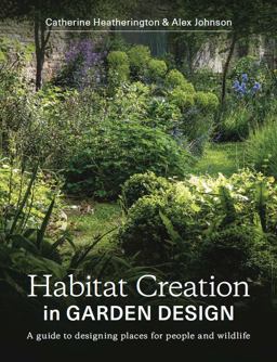 Habitat Creation in Garden Design Habitat Creation in Garden Design