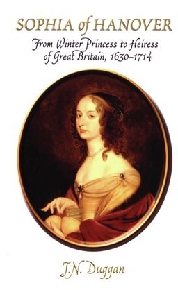 Sophia of Hanover From Winter Princess to Heiress of Great Britain, 1630-1714  9780720613421 Front Cover