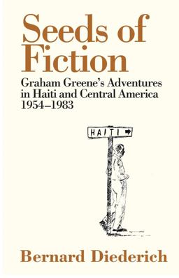 Seeds of Fiction Graham Greene's Adventures in Haiti and Central America, 1954-1983 2nd 2012 9780720614886 Front Cover