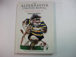 The Alternative Coaching Manual or, Leg Over-Foot Up