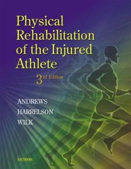 Physical Rehabilitation of the Injured Athlete 3rd 9780721600147 Front Cover