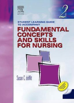 Student Learning Guide to Accompany Fundamental Concepts and Skills for Nursing
