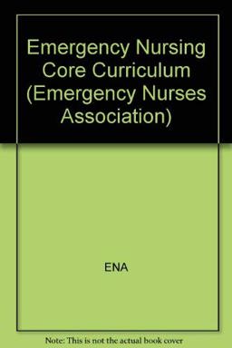 Emergency Nursing Core Curriculum